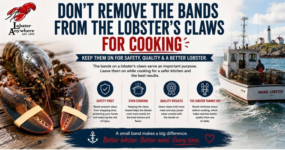 don't remove the bands from the lobster claws before cooking